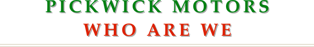 Pickwick motors
Who are we
￼